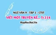 Soạn bài Viết một truyện kể sáng tạo dựa trên một truyện đã đọc trang 114 Ngữ văn lớp 9 tập 1 Chân trời sáng tạo